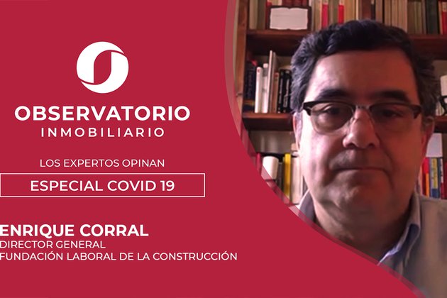 LOS EXPERTOS OPINAN: ESPECIAL COVID-19 (Enrique Corral, Fundación Laboral de la Construcción)