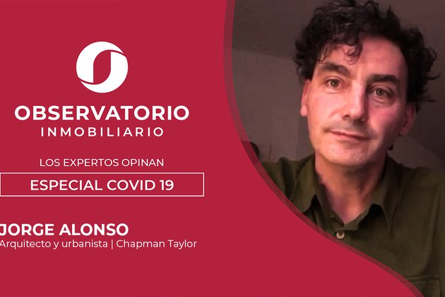 LOS EXPERTOS OPINAN: ESPECIAL COVID-19 (Jorge Alonso, Chapman Taylor)