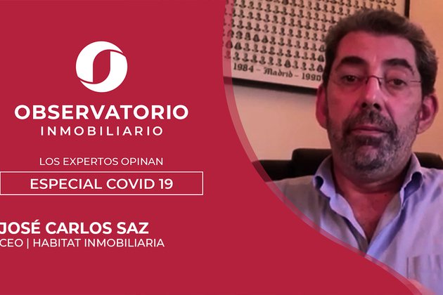 LOS EXPERTOS OPINAN: ESPECIAL COVID-19 (José Carlos Saz, Habitat Inmobiliaria)