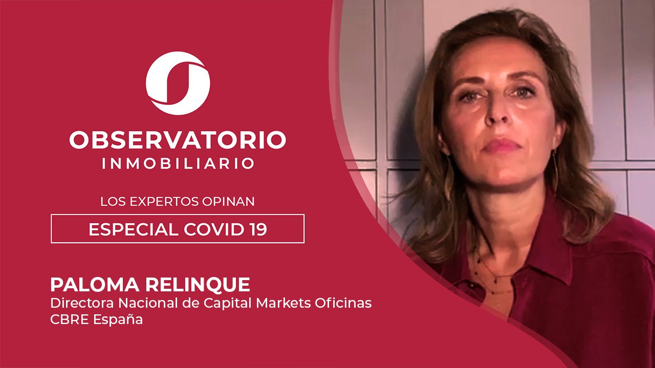 LOS EXPERTOS OPINAN: ESPECIAL COVID-19 (Paloma Relinque, CBRE)