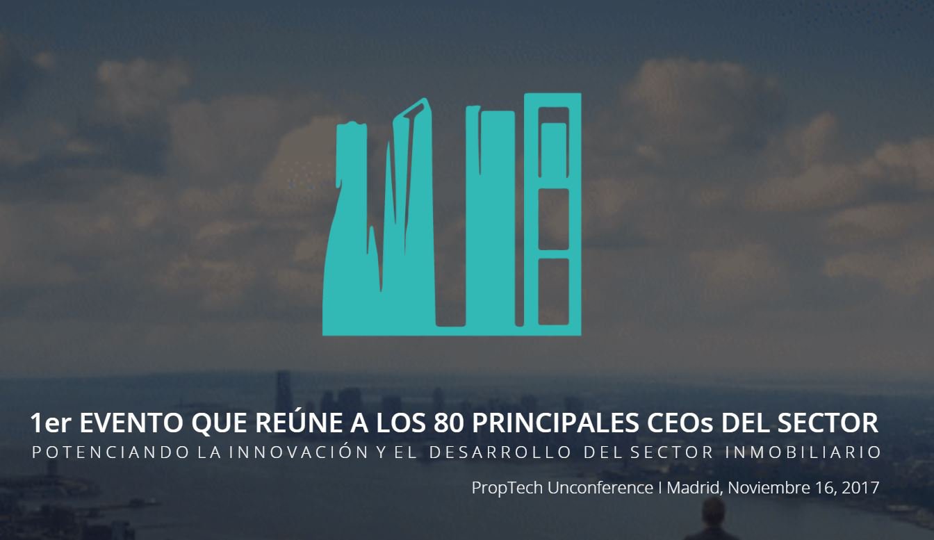 PropTech Unconference 2017: 80 CEOs PropTech definen el futuro del sector