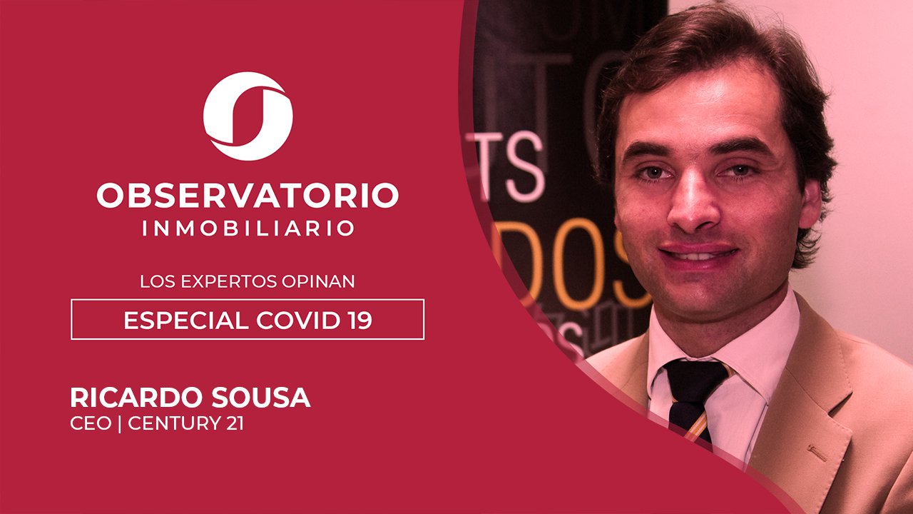 LOS EXPERTOS OPINAN: ESPECIAL COVID-19 (Ricardo Sousa, Century 21)