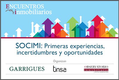 ENCUENTROS INMOBILIARIOS: SOCIMI: Primeras experiencias, incertidumbres y oportunidades